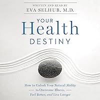 Your Health Destiny: How to Unlock Your Natural Ability to Overcome Illness, Feel Better, and Live Longer Your Health Destiny: How to Unlock Your Natural Ability to Overcome Illness, Feel Better, and Live Longer Audible Audiobook Kindle Hardcover Paperback Audio CD
