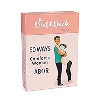 The Birth Deck: 50 Ways to Comfort a Woman in Labor, by Sara Lyon