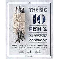 The Big 10 Fish & Seafood Cookbook: 10 Seafood, 80 Recipes, 240 Variations The Big 10 Fish & Seafood Cookbook: 10 Seafood, 80 Recipes, 240 Variations Kindle Paperback