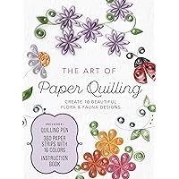 The Art of Paper Quilling Kit: Create 10 Beautiful Flora and Fauna Designs