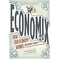 Economix: How Our Economy Works (and Doesn't Work), in Words and Pictures Economix: How Our Economy Works (and Doesn't Work), in Words and Pictures Paperback Kindle Library Binding