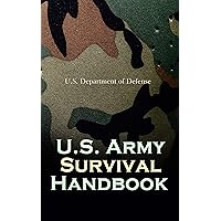 U.S. Army Survival Handbook: Find Water & Food in Any Environment, Master Field Orientation and Learn How to Protect Yourself U.S. Army Survival Handbook: Find Water & Food in Any Environment, Master Field Orientation and Learn How to Protect Yourself Kindle