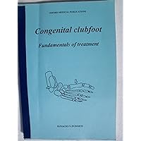 Congenital Clubfoot: Fundamentals of Treatment Congenital Clubfoot: Fundamentals of Treatment Hardcover