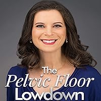 The Pelvic Floor Lowdown: An Expert Physical Therapist's Guide on Getting Control of Your Bladder, Relieving Pain and Living the Life You Love The Pelvic Floor Lowdown: An Expert Physical Therapist's Guide on Getting Control of Your Bladder, Relieving Pain and Living the Life You Love Audible Audiobook Paperback Kindle Hardcover