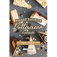 Bakers' Favorite Buttercream Cookbook: The Secret Buttercream Recipes Revealed for You Bakers' Favorite Buttercream Cookbook: The Secret Buttercream Recipes Revealed for You Kindle Paperback