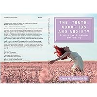 The Truth about IBS and Anxiety: Erasing The Symptoms Effortlessly The Truth about IBS and Anxiety: Erasing The Symptoms Effortlessly Kindle Paperback