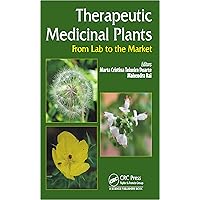 Therapeutic Medicinal Plants: From Lab to the Market Therapeutic Medicinal Plants: From Lab to the Market Kindle Hardcover Paperback