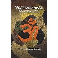 Vegetarianism: For Our Bodies, Our Minds, Our Souls & Our Planet Vegetarianism: For Our Bodies, Our Minds, Our Souls & Our Planet Kindle