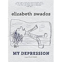 My Depression: A Picture Book My Depression: A Picture Book Paperback Kindle Hardcover