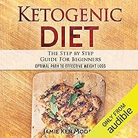 Ketogenic Diet: The Step by Step Guide for Beginners Ketogenic Diet: The Step by Step Guide for Beginners Audible Audiobook Hardcover Paperback