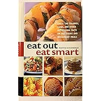 Eat Out Eat Smart: Check the Calories, Carbs, and Other Nutritional Facts on Fast Foods and Restaurant Meals Eat Out Eat Smart: Check the Calories, Carbs, and Other Nutritional Facts on Fast Foods and Restaurant Meals Spiral-bound