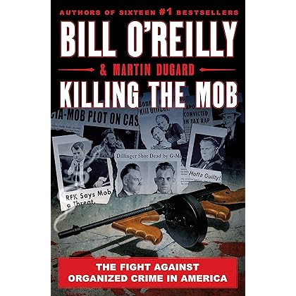 Killing the Mob: The Fight Against Organized Crime in America (Bill O'Reilly's Killing Series)