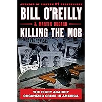 Killing the Mob: The Fight Against Organized Crime in America (Bill O'Reilly's Killing Series) Killing the Mob: The Fight Against Organized Crime in America (Bill O'Reilly's Killing Series) Audible Audiobook Kindle Hardcover Paperback Audio CD