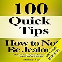 How to Not Be Jealous: Ways to Deal with, Overcome and Stop Relationship Jealousy (Stop Being Insecure and Jealous, Book 1) How to Not Be Jealous: Ways to Deal with, Overcome and Stop Relationship Jealousy (Stop Being Insecure and Jealous, Book 1) Audible Audiobook Kindle