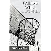 Failing Well: A short book on product management Failing Well: A short book on product management Kindle Paperback