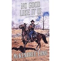 No Good Like It Is (The Superstition Gun Trilogy) No Good Like It Is (The Superstition Gun Trilogy) Kindle Audible Audiobook Paperback