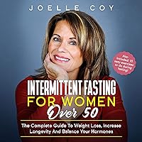 Intermittent Fasting for Women Over 50: The Complete Guide to Weight Loss, Increase Longevity and Balance Your Hormones Eating the Foods You Love Intermittent Fasting for Women Over 50: The Complete Guide to Weight Loss, Increase Longevity and Balance Your Hormones Eating the Foods You Love Audible Audiobook Paperback