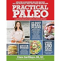 Practical Paleo, 2nd Edition (Updated And Expanded): A Customized Approach to Health and a Whole-Foods Lifestyle Practical Paleo, 2nd Edition (Updated And Expanded): A Customized Approach to Health and a Whole-Foods Lifestyle Paperback Kindle Spiral-bound Hardcover