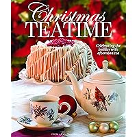 Christmas Teatime: Celebrating the Holiday with Afternoon Tea