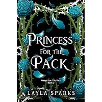 Princess For The Pack: Royal Omegaverse Reverse Harem Romance (Howl's Edge Island: Omega For The Pack Book 3) Princess For The Pack: Royal Omegaverse Reverse Harem Romance (Howl's Edge Island: Omega For The Pack Book 3) Kindle Paperback