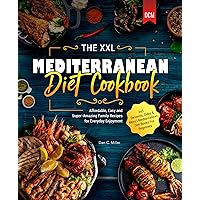 The XXL Mediterranean Diet Cookbook: Affordable, Easy and Super-Amazing Family Recipes for Everyday Enjoyment I incl. Desserts, Sides & More I Mediterranean Diet Books For Beginners The XXL Mediterranean Diet Cookbook: Affordable, Easy and Super-Amazing Family Recipes for Everyday Enjoyment I incl. Desserts, Sides & More I Mediterranean Diet Books For Beginners Kindle Paperback
