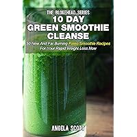 10 Day Green Smoothie Cleanse: 50 New and Fat Burning Paleo Smoothie Recipes for your Rapid Weight Loss Now 10 Day Green Smoothie Cleanse: 50 New and Fat Burning Paleo Smoothie Recipes for your Rapid Weight Loss Now Kindle Audible Audiobook Paperback