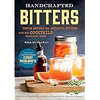 Handcrafted Bitters: Simple Recipes for Artisanal Bitters and the Cocktails that Love Them Handcrafted Bitters: Simple Recipes for Artisanal Bitters and the Cocktails that Love Them Kindle Paperback