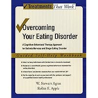 Overcoming Your Eating Disorder: A Cognitive-Behavioral Therapy Approach for Bulimia Nervosa and Binge-Eating Disorder, Guided Self Help Workbook (Treatments That Work) Overcoming Your Eating Disorder: A Cognitive-Behavioral Therapy Approach for Bulimia Nervosa and Binge-Eating Disorder, Guided Self Help Workbook (Treatments That Work) Kindle Paperback