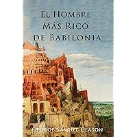 El Hombre Más Rico de Babilonia (Spanish Edition) El Hombre Más Rico de Babilonia (Spanish Edition) Kindle Paperback Audible Audiobook Hardcover