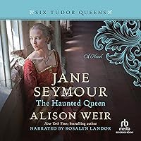 Jane Seymour: The Haunted Queen Jane Seymour: The Haunted Queen Audible Audiobook Kindle Paperback Hardcover Audio CD