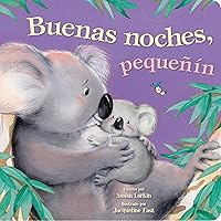 Buenas Noches, Pequeñín (Good Night, Little One) (Spanish Edition) – Di Buenas Noches con Familias de Animales, para Mayores de 0 Años (Say Goodnight ... Families, for Ages 0+) (Tender Moments)