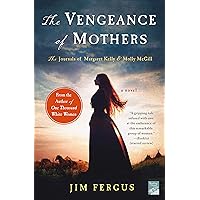 The Vengeance of Mothers: The Journals of Margaret Kelly & Molly McGill: A Novel (One Thousand White Women Series, 2) The Vengeance of Mothers: The Journals of Margaret Kelly & Molly McGill: A Novel (One Thousand White Women Series, 2) Paperback Audible Audiobook Kindle Hardcover Audio CD
