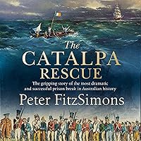 The Catalpa Rescue: The Gripping Story of the Most Dramatic and Successful Prison Break in Australian History The Catalpa Rescue: The Gripping Story of the Most Dramatic and Successful Prison Break in Australian History Audible Audiobook Paperback Kindle
