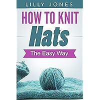 How to Knit Hats: The Easy Way