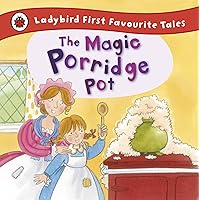 The Magic Porridge Pot: Ladybird First Favourite Tales The Magic Porridge Pot: Ladybird First Favourite Tales Kindle Hardcover