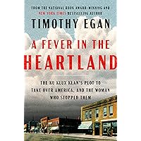A Fever in the Heartland: The Ku Klux Klan's Plot to Take Over America, and the Woman Who Stopped Them A Fever in the Heartland: The Ku Klux Klan's Plot to Take Over America, and the Woman Who Stopped Them Kindle Hardcover Audible Audiobook Paperback