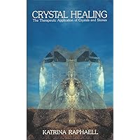 Crystal Healing,Vol. 2: The Therapeutic Application of Crystals and Stones