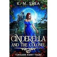 Cinderella and the Colonel (Timeless Fairy Tales Book 3) Cinderella and the Colonel (Timeless Fairy Tales Book 3) Kindle Paperback