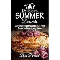 Delicious Summer Desserts: Mouthwatering Ice Cream Pies Pops Floats and Everything Sweet (Most Delicious Recipes) Delicious Summer Desserts: Mouthwatering Ice Cream Pies Pops Floats and Everything Sweet (Most Delicious Recipes) Kindle Paperback