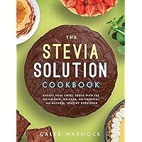 The Stevia Solution Cookbook: Satisfy Your Sweet Tooth with the No-Calories, No-Carb, No-Chemical, All-Natural, Healthy Sweetener The Stevia Solution Cookbook: Satisfy Your Sweet Tooth with the No-Calories, No-Carb, No-Chemical, All-Natural, Healthy Sweetener Paperback