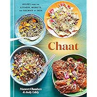 Chaat: Recipes from the Kitchens, Markets, and Railways of India: A Cookbook