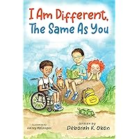 I Am Different, The Same As You: A Children's Book about Differences That Promotes Diversity and Inclusion, Empathy, Acceptance, and Compassion for Kids with Different Abilities or Down Syndrome I Am Different, The Same As You: A Children's Book about Differences That Promotes Diversity and Inclusion, Empathy, Acceptance, and Compassion for Kids with Different Abilities or Down Syndrome Kindle Paperback