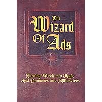 The Wizard of Ads: Turning Words into Magic and Dreamers into Millionaires (The Wizard of Ads Series, Volume 1) The Wizard of Ads: Turning Words into Magic and Dreamers into Millionaires (The Wizard of Ads Series, Volume 1) Paperback Audible Audiobook Kindle Hardcover