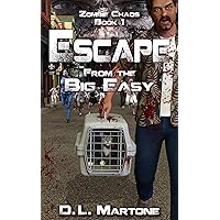 Escape from the Big Easy: A Post-Apocalyptic Zombie Adventure Series (Zombie Chaos Book 1)