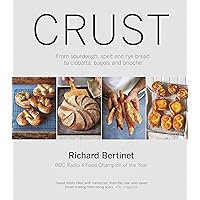 Crust: Bread to Get Your Teeth Into. Richard Bertinet Crust: Bread to Get Your Teeth Into. Richard Bertinet Paperback Hardcover