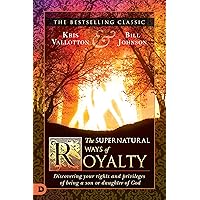The Supernatural Ways of Royalty: Discovering Your Rights and Privileges of Being a Son or Daughter of God The Supernatural Ways of Royalty: Discovering Your Rights and Privileges of Being a Son or Daughter of God Paperback Audible Audiobook Kindle Hardcover Audio CD