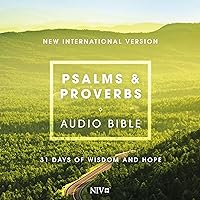 Psalms and Proverbs Audio Bible—New International Version, NIV: 31 Days of Wisdom and Hope Psalms and Proverbs Audio Bible—New International Version, NIV: 31 Days of Wisdom and Hope Audible Audiobook
