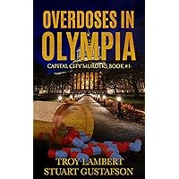 Overdoses in Olympia: Capital City Murders Book #1 Overdoses in Olympia: Capital City Murders Book #1 Kindle Audible Audiobook Paperback