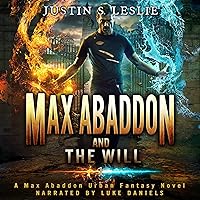 Max Abaddon and the Will: A Max Abaddon Urban Fantasy Novel: Max Abaddon Series, Book 1 Max Abaddon and the Will: A Max Abaddon Urban Fantasy Novel: Max Abaddon Series, Book 1 Audible Audiobook Kindle Paperback Hardcover