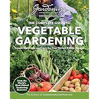 Gardening Know How – The Complete Guide to Vegetable Gardening: Create, Cultivate, and Care for Your Perfect Edible Garden Gardening Know How – The Complete Guide to Vegetable Gardening: Create, Cultivate, and Care for Your Perfect Edible Garden Paperback Kindle